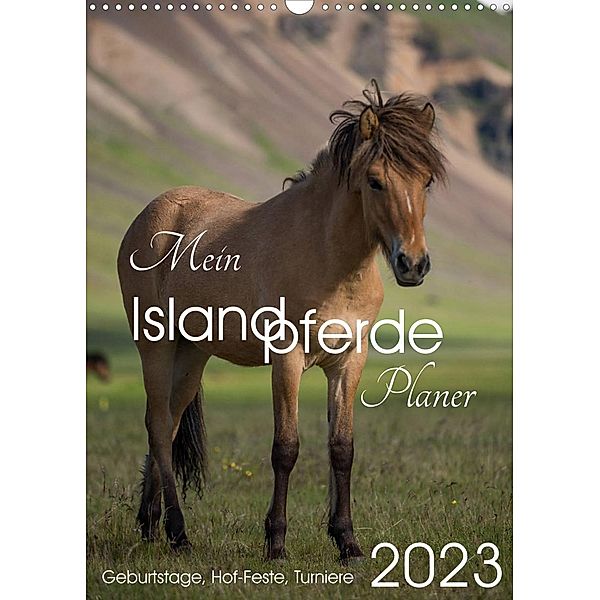 Mein ISLANDPFERDE Planer - Geburtstage, Hof-Feste, Turniere (Wandkalender 2023 DIN A3 hoch), Irma van der Wiel www.kalender-atelier.de