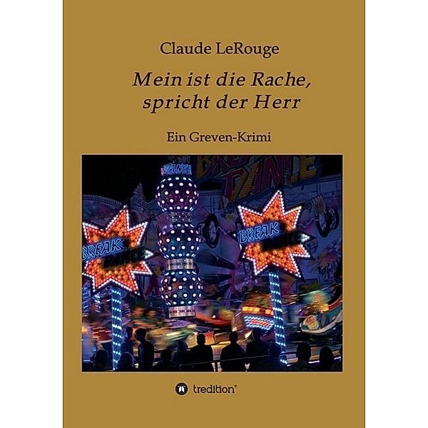 Mein ist die Rache, spricht der Herr, Claude LeRouge