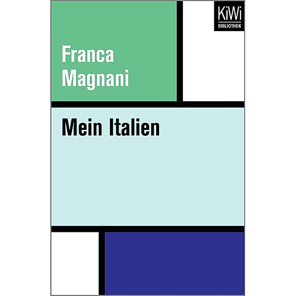 Mein Italien / KIWI Bd.862, Franca Magnani