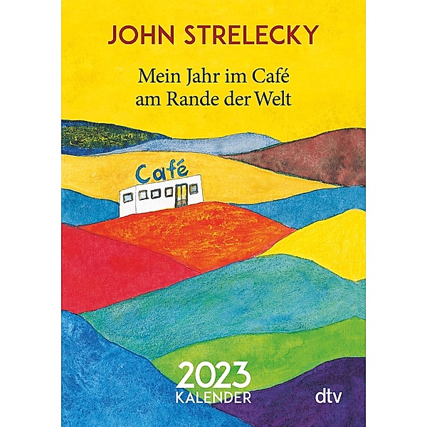 Mein Jahr im Café am Rande der Welt 2023, John P. Strelecky