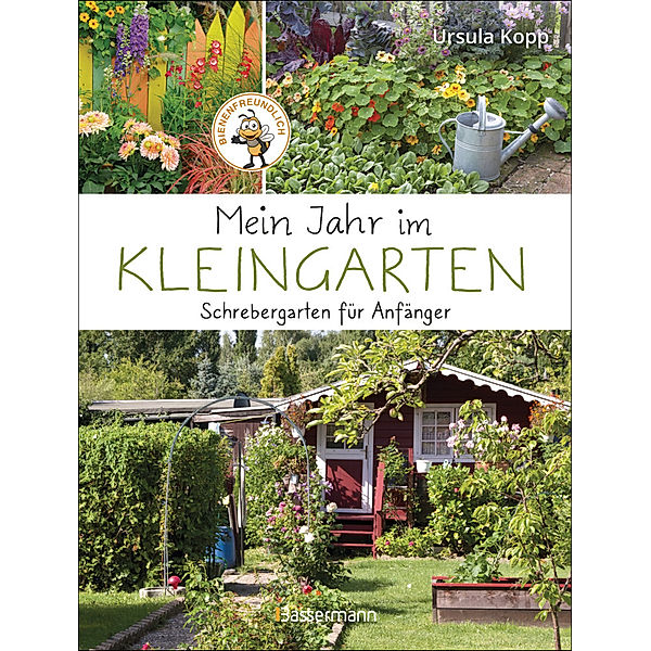 Mein Jahr im Kleingarten. Schrebergarten für Anfänger, Ursula Kopp