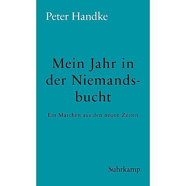 Mein Jahr in der Niemandsbucht / suhrkamp taschenbücher Allgemeine Reihe Bd.3887, Peter Handke