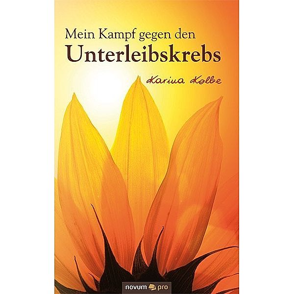 Mein Kampf gegen den Unterleibskrebs, Karina Kolbe