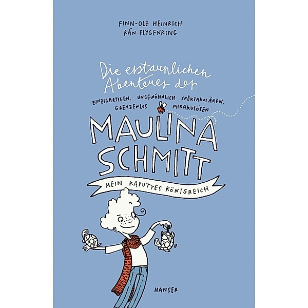 Mein kaputtes Königreich / Die erstaunlichen Abenteuer der Maulina Schmitt Bd.1, Finn-Ole Heinrich, Rán Flygenring
