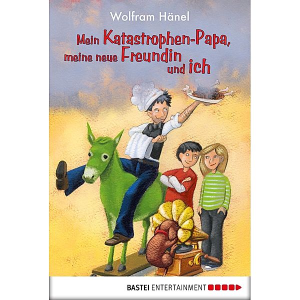 Mein Katastrophen-Papa, meine neue Freundin und ich / baumhaus digital ebook, Wolfram Hänel