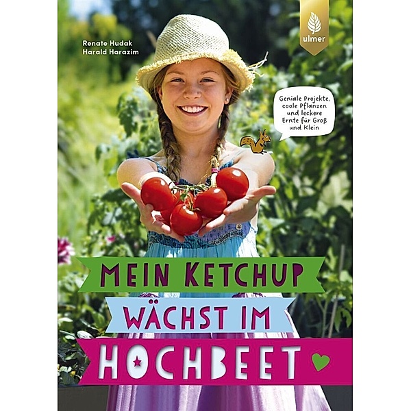 Mein Ketchup wächst im Hochbeet, Renate Hudak, Harald Harazim