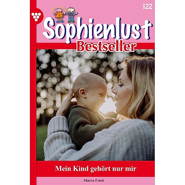 Mein Kind gehört nur mir / Sophienlust Bestseller Bd.122, Marisa Frank