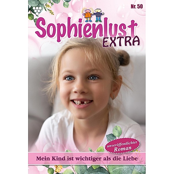 Mein Kind ist wichtiger als die Liebe / Sophienlust Extra Bd.50, Gert Rothberg
