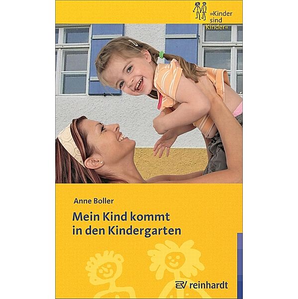 Mein Kind kommt in den Kindergarten / Kinder sind Kinder Bd.33, Anne Boller