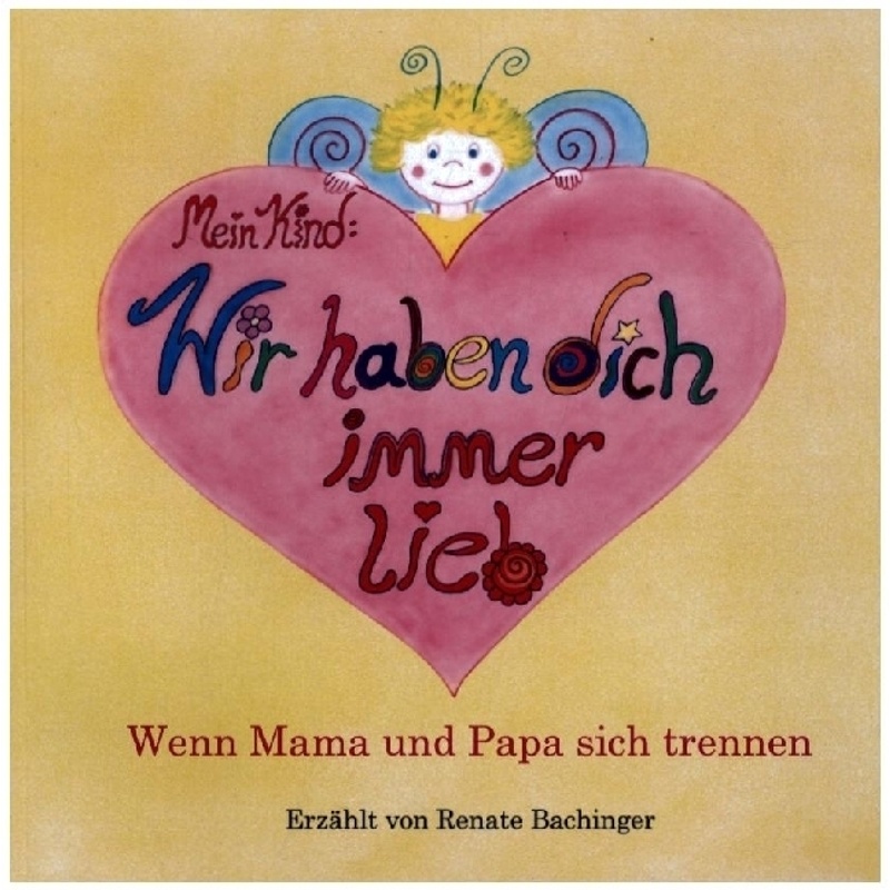 Image of Mein Kind: Wir Haben Dich Immer Lieb! - Renate Bachinger, Kartoniert (TB)