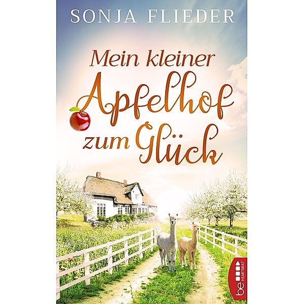 Mein kleiner Apfelhof zum Glück / Fünf Alpakas für die Liebe Bd.1, Sonja Flieder