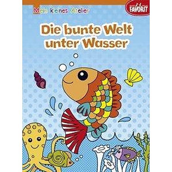 Mein kleines Atelier - Die bunte Welt unter Wasser