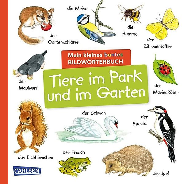 Mein kleines buntes Bildwörterbuch: Tiere im Park und im Garten