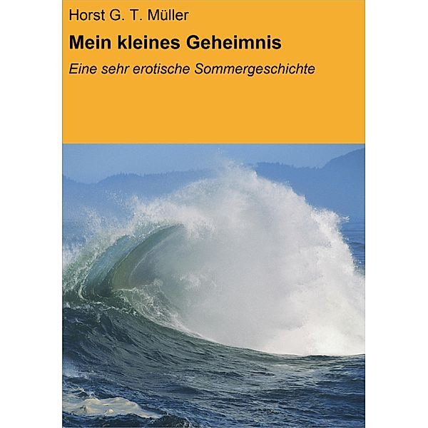 Mein kleines Geheimnis, Horst G. T. Müller