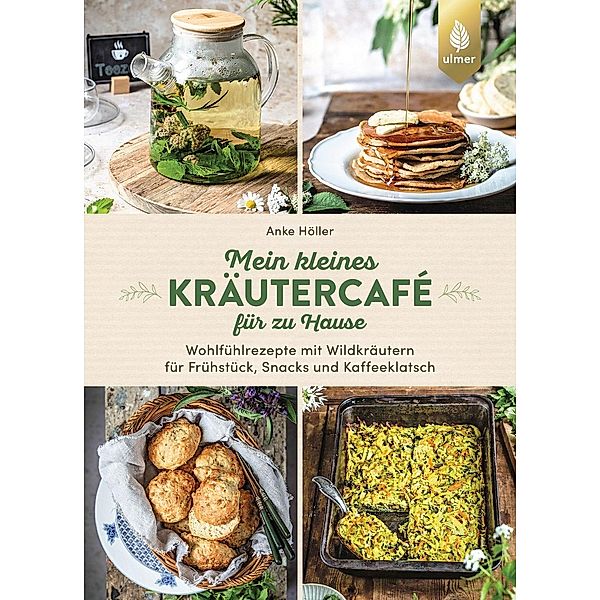 Mein kleines Kräutercafé für zu Hause, Anke Höller