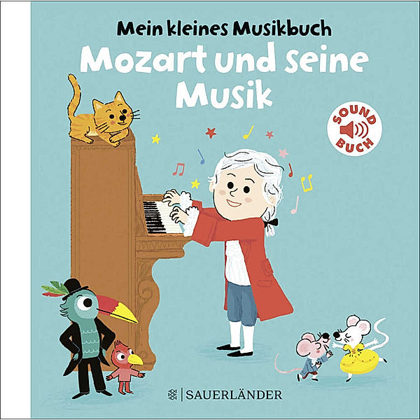 Mein kleines Musikbuch - Mozart und seine Musik, m. Soundeffekten, Charlotte Roederer