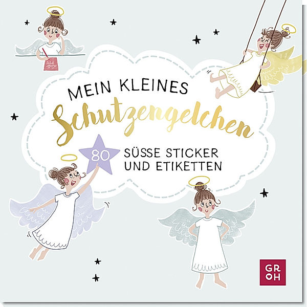 Mein kleines Schutzengelchen - 80 süsse Sticker und Etiketten, Groh Verlag