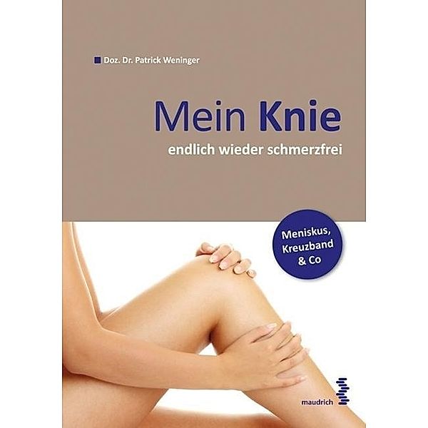 Mein Knie - endlich wieder schmerzfrei, Patrick Weninger