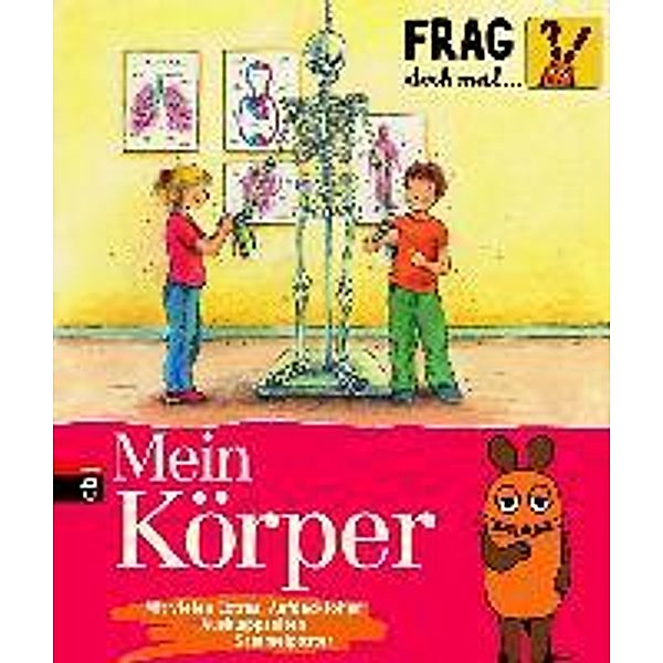 Mein Körper / Frag doch mal ... die Maus! Die Sachbuchreihe Bd.8, Daniela Nase