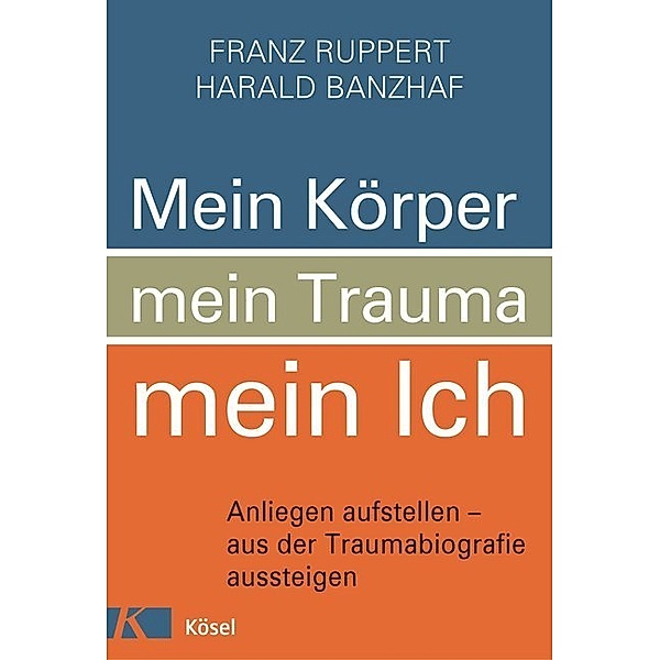 Mein Körper, mein Trauma, mein Ich, Franz Ruppert, Harald Banzhaf