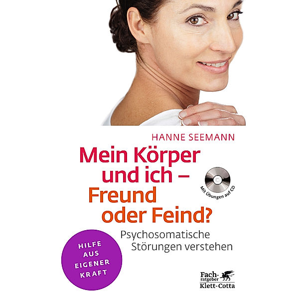 Mein Körper und ich - Freund oder Feind? (Fachratgeber Klett-Cotta), Hanne Seemann