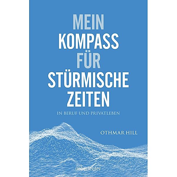 Mein Kompass für stürmische Zeiten, Othmar Hill