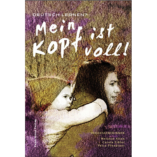 Mein Kopf ist voll!, Melahat Altan, Carola Eissler, Petra Pfendtner