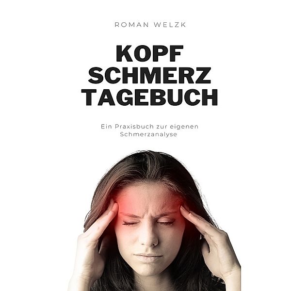 Mein Kopfschmerztagebuch, Roman Welzk