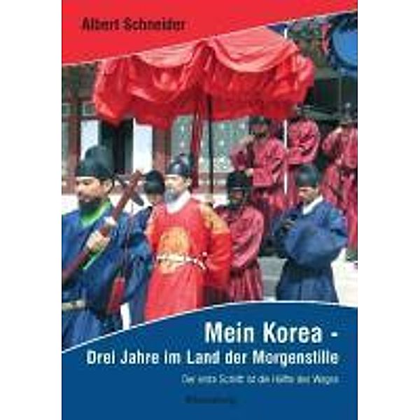 Mein Korea - Drei Jahre im Land der Morgenstille, Albert Schneider