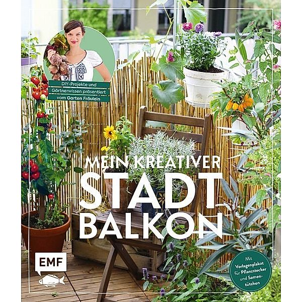 Mein kreativer Stadtbalkon - DIY-Projekte und Gärtnerwissen präsentiert vom Garten Fräulein, Silvia Appel