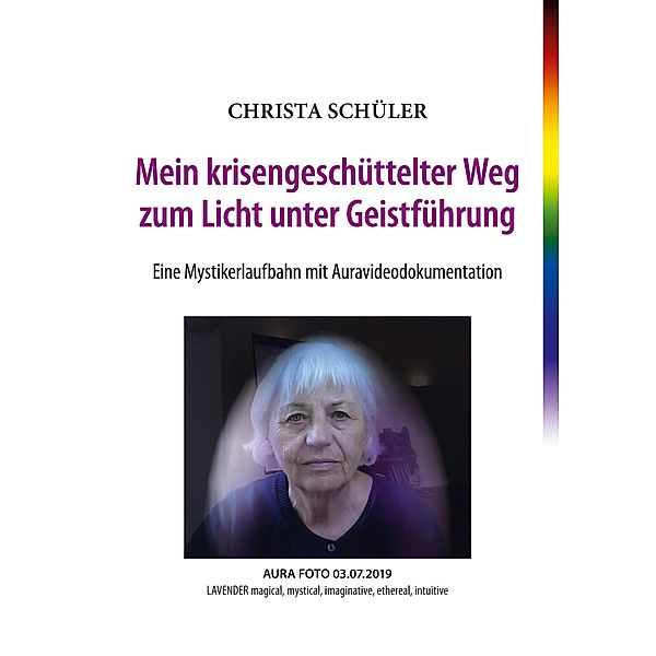 Mein krisengeschüttelter Weg zum Licht unter Geistführung, Christa Schüler