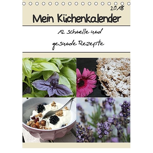 Mein Küchenkalender: 12 schnelle und gesunde Rezepte (Tischkalender 2018 DIN A5 hoch), Nina Peterz