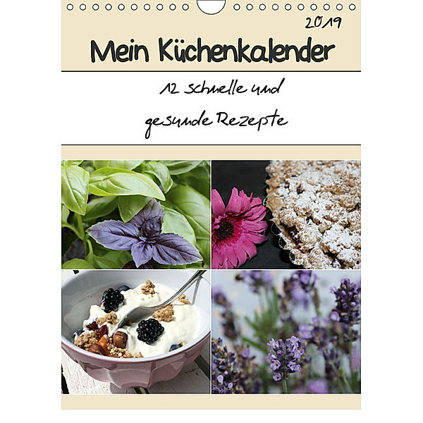 Mein Küchenkalender: 12 schnelle und gesunde Rezepte (Wandkalender 2019 DIN A4 hoch), Nina Peterz