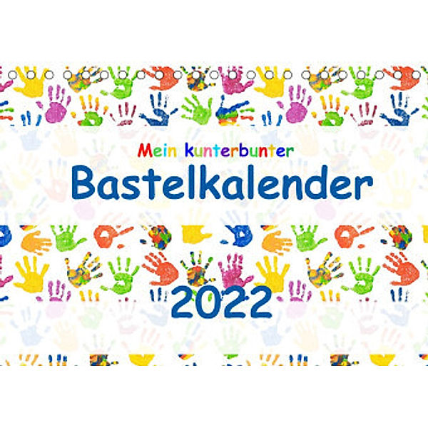 Mein kunterbunter Bastelkalender (Tischkalender 2022 DIN A5 quer), Carola Vahldiek