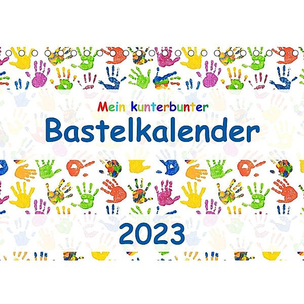 Mein kunterbunter Bastelkalender (Tischkalender 2023 DIN A5 quer), Carola Vahldiek