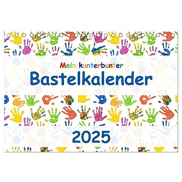 Mein kunterbunter Bastelkalender (Tischkalender 2025 DIN A5 quer), CALVENDO Monatskalender, Calvendo, Carola Vahldiek