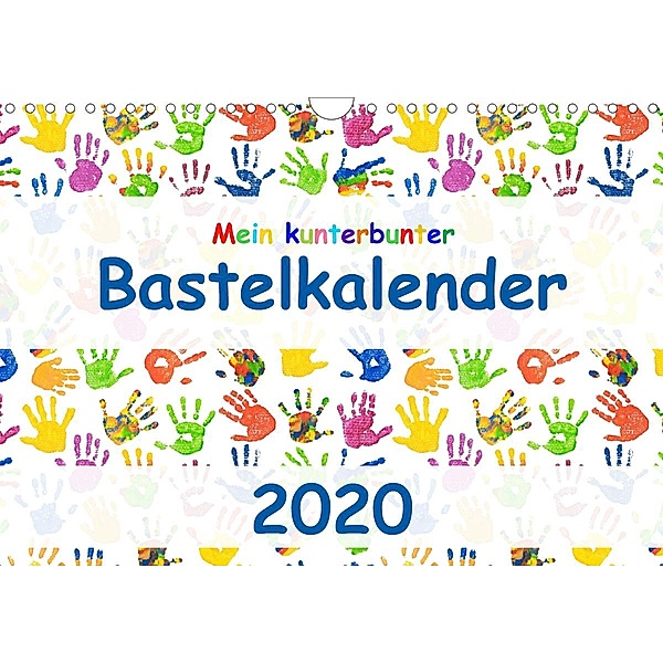 Mein kunterbunter Bastelkalender (Wandkalender 2020 DIN A4 quer), Carola Vahldiek