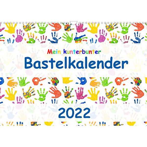 Mein kunterbunter Bastelkalender (Wandkalender 2022 DIN A3 quer), Carola Vahldiek