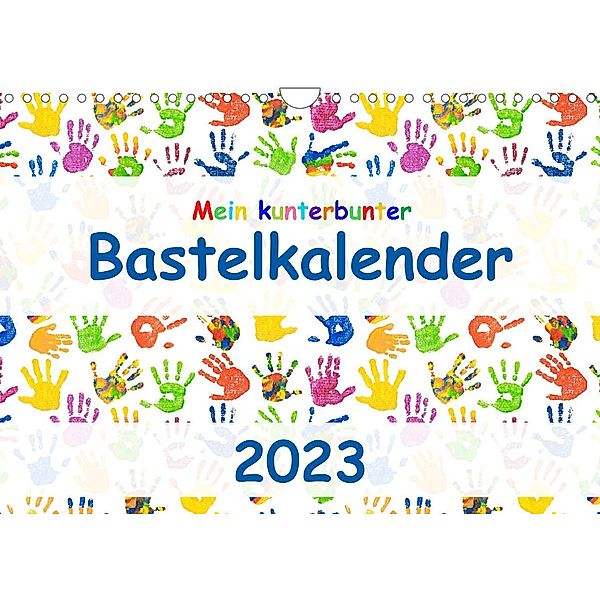 Mein kunterbunter Bastelkalender (Wandkalender 2023 DIN A4 quer), Carola Vahldiek