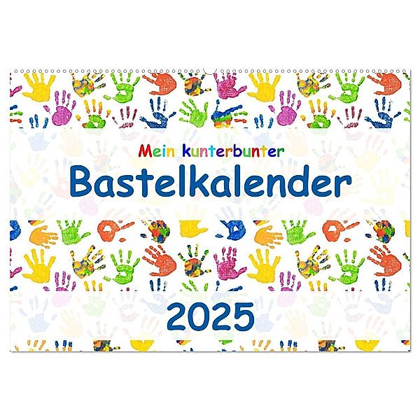 Mein kunterbunter Bastelkalender (Wandkalender 2025 DIN A2 quer), CALVENDO Monatskalender, Calvendo, Carola Vahldiek