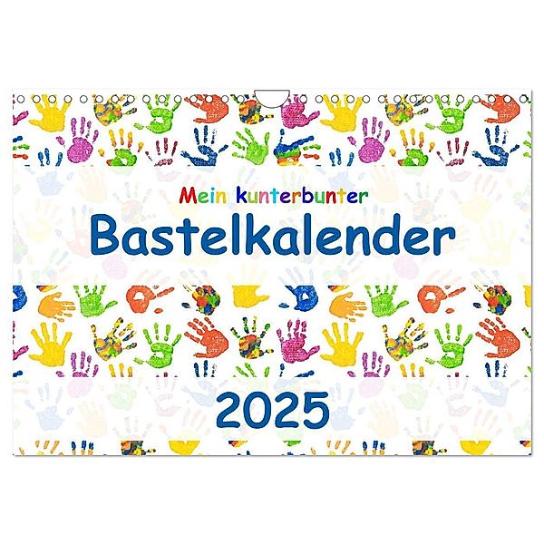 Mein kunterbunter Bastelkalender (Wandkalender 2025 DIN A4 quer), CALVENDO Monatskalender, Calvendo, Carola Vahldiek