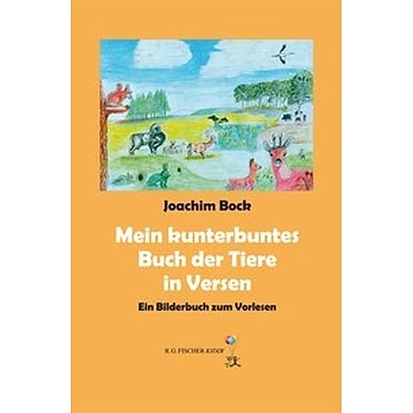 Mein kunterbuntes Buch der Tiere in Versen, Joachim Bock