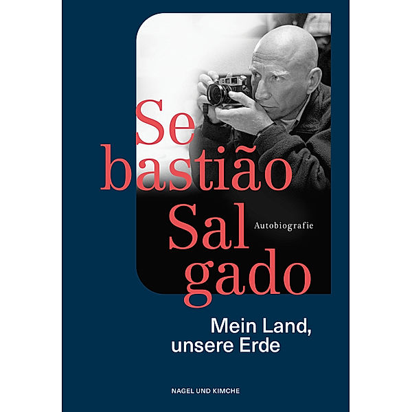 Mein Land, unsere Erde, Sebastião Salgado, Isabelle Francq, Sebastiaõ Salgado