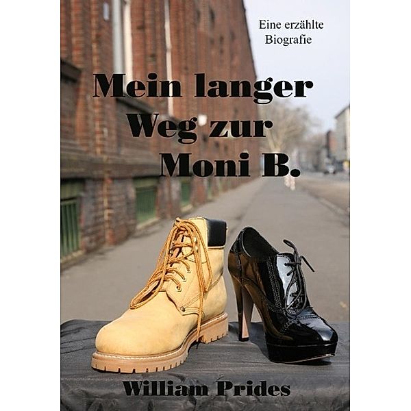 Mein langer Weg zur Moni B., William Prides