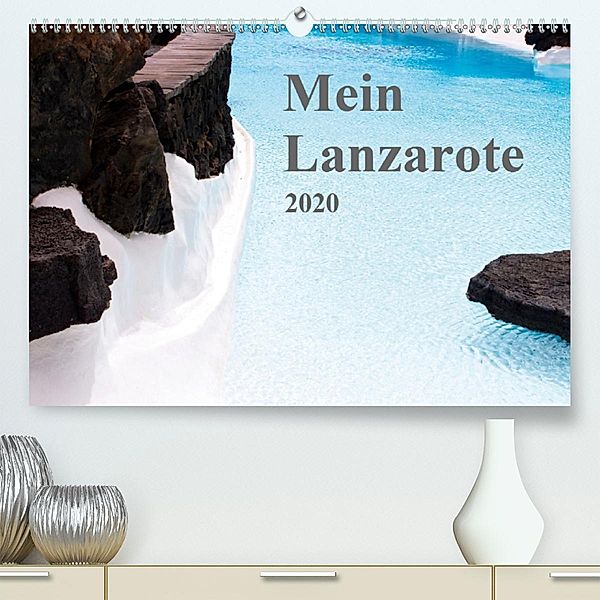 Mein Lanzarote (Premium-Kalender 2020 DIN A2 quer)