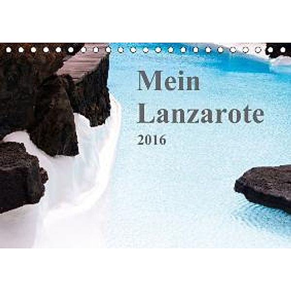 Mein Lanzarote (Tischkalender 2016 DIN A5 quer), r.gue.