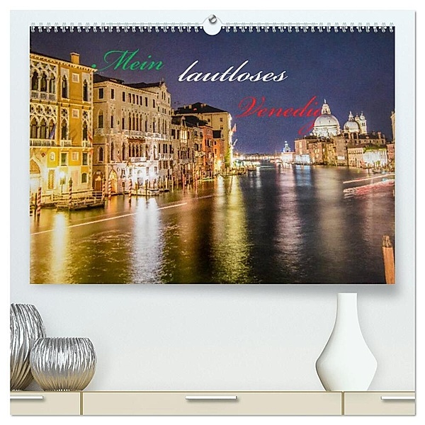 Mein lautloses Venedig (hochwertiger Premium Wandkalender 2024 DIN A2 quer), Kunstdruck in Hochglanz, Tilman Schumm