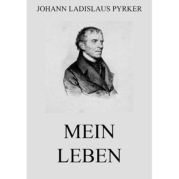 Mein Leben, Johann Ladislaus Pyrker