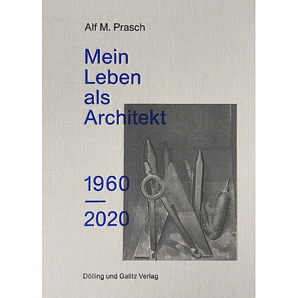 Mein Leben als Architekt. 1960-2020, Alf M. Prasch