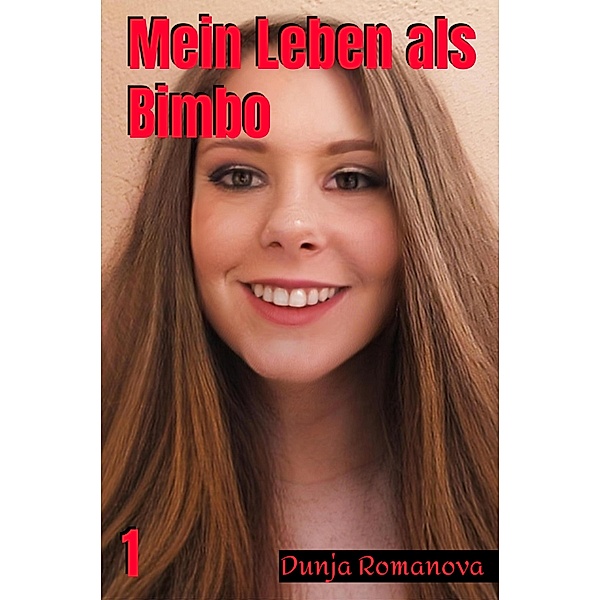 Mein Leben als Bimbo / Mein Leben als Bimbo Bd.1, Dunja Romanova